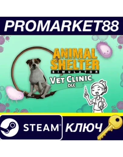 Animal Shelter - Vet Clinic DLC Steam КЛЮЧ GLOBAL
