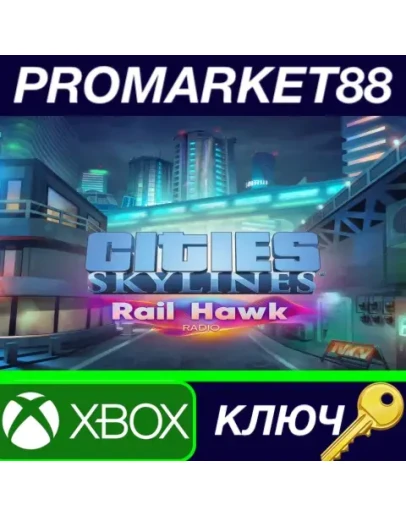 Cities: Skylines - Rail Hawk Radio DLC AR XBOX One КЛ