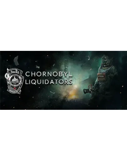 Chornobyl Liquidators ключ Global + RU/CIS РФ Россия Chornobyl Liquidators ключ Global + RU/CIS РФ Россия