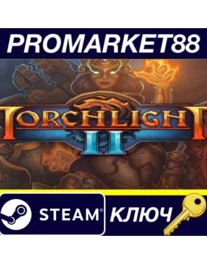 Torchlight II Steam КЛЮЧ GLOBAL
