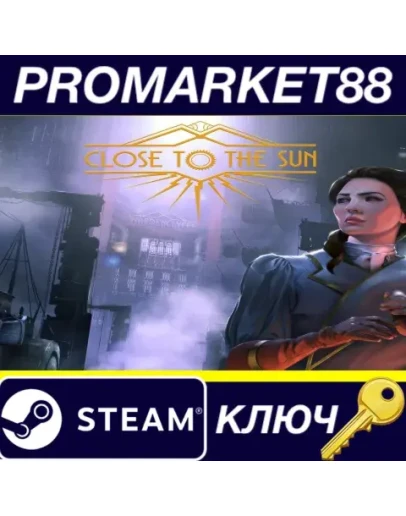 Close to the Sun Steam КЛЮЧ GLOBAL Close to the Sun Steam КЛЮЧ GLOBAL