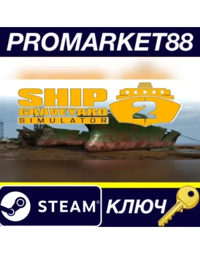 Ship Graveyard Simulator 2 Steam КЛЮЧ GLOBAL Ship Graveyard Simulator 2 Steam КЛЮЧ GLOBAL