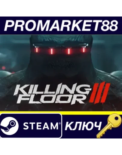 Killing Floor 3 Steam КЛЮЧ GLOBAL Killing Floor 3 Steam КЛЮЧ GLOBAL