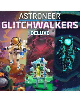 ASTRONEER: Glitchwalkers Deluxe EditionPS4ПСН