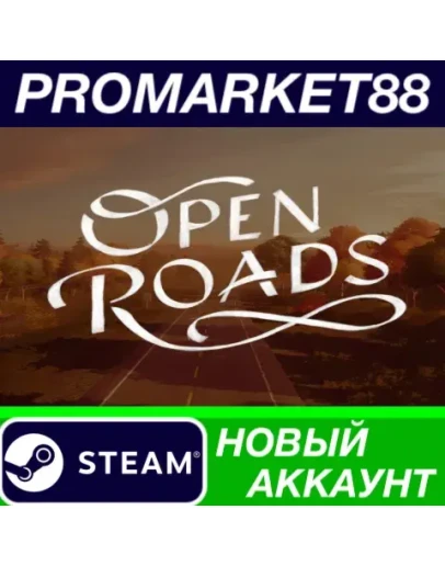 Open Roads Steam АККАУНТ НОВЫЙ +ПОЧТА Open Roads Steam АККАУНТ НОВЫЙ +ПОЧТА