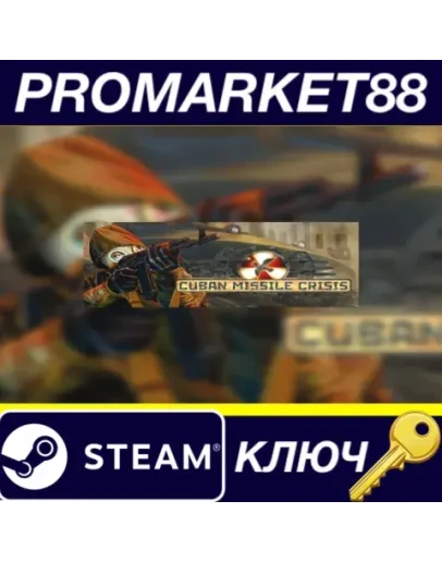 Cuban Missile Crisis Steam КЛЮЧ GLOBAL Cuban Missile Crisis Steam КЛЮЧ GLOBAL