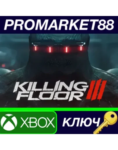 Killing Floor 3 MX Xbox Series XS КЛЮЧ GLOBAL Killing Floor 3 MX Xbox Series XS КЛЮЧ GLOBAL