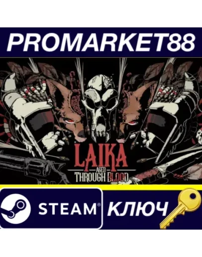 Laika: Aged Through Blood Steam КЛЮЧ GLOBAL