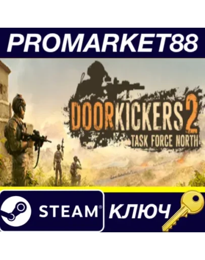 Door Kickers 2: Task Force North Steam КЛЮЧ GLOBAL Door Kickers 2: Task Force North Steam КЛЮЧ GLOBAL