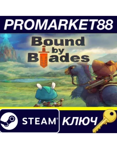 Bound By Blades Steam КЛЮЧ GLOBAL