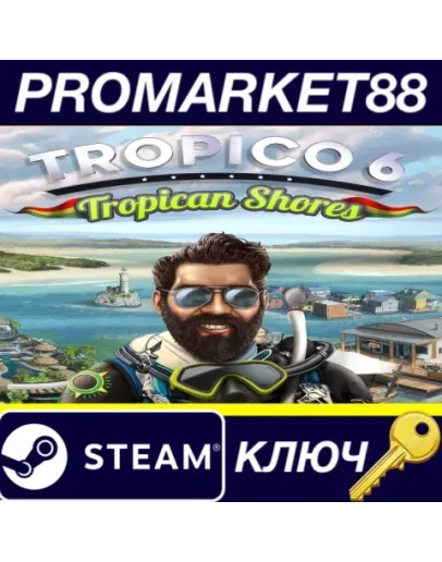 Tropico 6 - Tropican Shores DLC Steam КЛЮЧ GLOBAL Tropico 6 - Tropican Shores DLC Steam КЛЮЧ GLOBAL