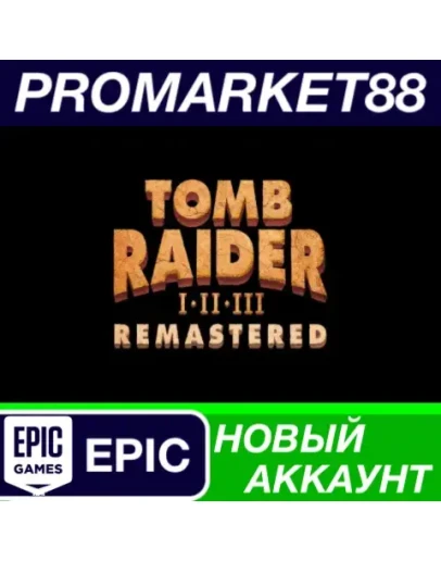 Tomb Raider I-III Remastered Starring Lara Croft Epic
