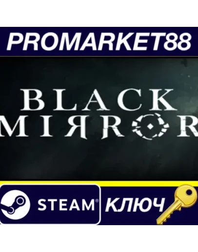Black Mirror Steam КЛЮЧ GLOBAL Black Mirror Steam КЛЮЧ GLOBAL