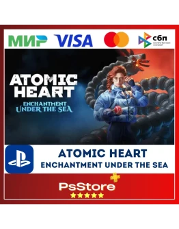 Atomic Heart Enchantment Under the SeaТурция PS