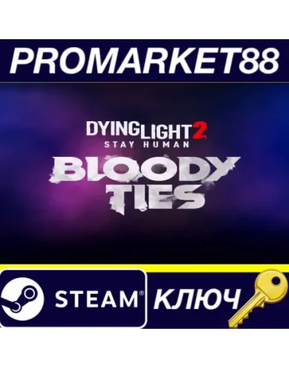 Dying Light 2 Stay Human - Bloody Ties DLC Steam КЛЮЧ Dying Light 2 Stay Human - Bloody Ties DLC Steam КЛЮЧ