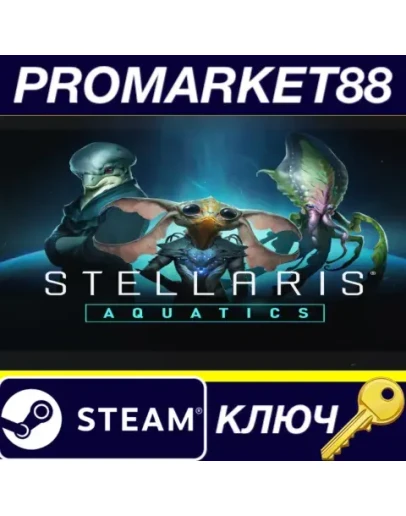 Stellaris - Aquatics Species Pack DLC EU Steam КЛЮЧ