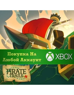 Pirate Trails XBOX На Любой аккаунт