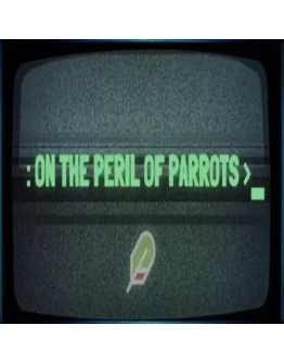 On The Peril of Parrots (Steam key / РФ+Весь Мир)