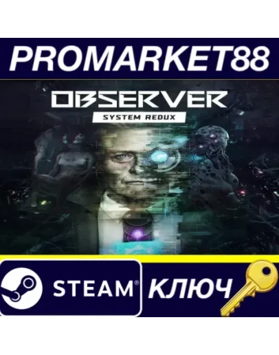 Observer: System Redux Steam КЛЮЧ GLOBAL