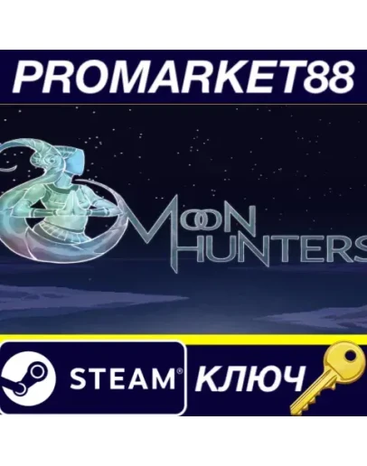 Moon Hunters Steam КЛЮЧ GLOBAL Moon Hunters Steam КЛЮЧ GLOBAL