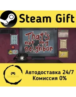 That's not my Neighbor Steam Gift РФ/КЗ/др. Автодоставка