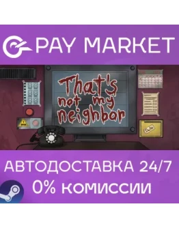That's not my Neighbor АВТОДОСТАВКА RU Steam Gift That's not my Neighbor АВТОДОСТАВКА RU Steam Gift