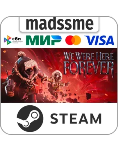 We Were Here Forever * RU/KZ/СНГ/TR/AR * STEAM АВТО