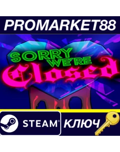 Sorry We're Closed Steam КЛЮЧ GLOBAL Sorry We're Closed Steam КЛЮЧ GLOBAL