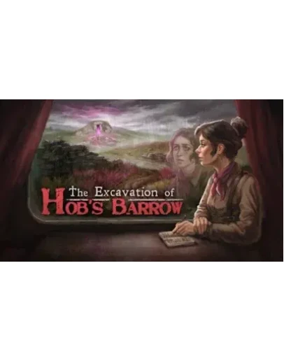 The Excavation of Hob's Barrow Steam Global Key