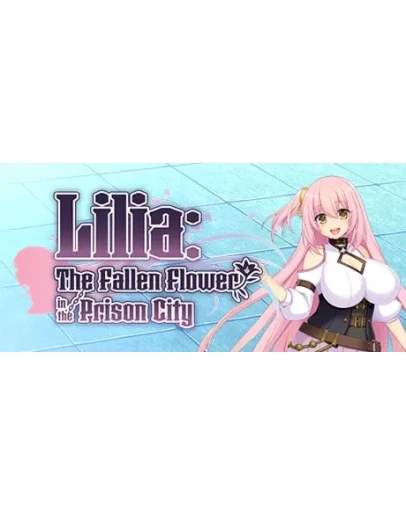 Lilia: The Fallen Flower in the Prison CitySTEAM GIFT
