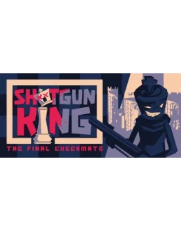 Shotgun King: The Final Checkmate STEAM КЛЮЧ РФ+СНГ