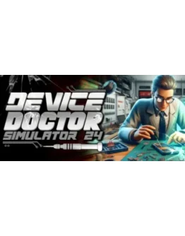 Device Doctor Simulator 2024 - STEAM GIFT РОССИЯ