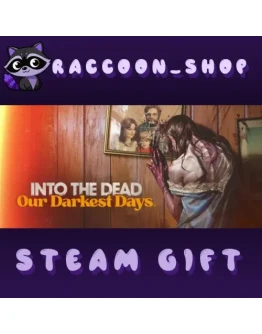 Into the Dead: Our Darkest Days * STEAM RU*KZ*UA*СНГ