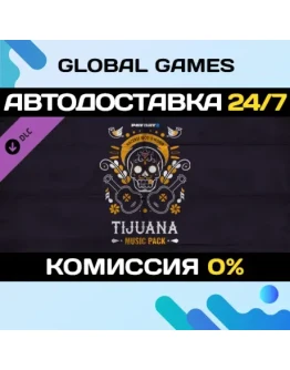 PAYDAY 2: Tijuana Music Pack DLC STEAM АВТО0
