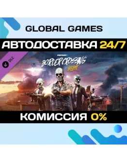 PAYDAY 2: Border Crossing Heist DLC STEAM АВТО0