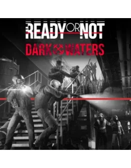 READY OR NOT: DARK WATERS (DLC) STEAM КЛЮЧ