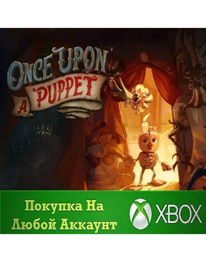 Once Upon A Puppet XBOX На Любой аккаунт