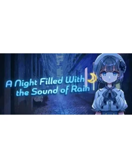 A Night Filled With the Sound of Rain STEAM РОССИЯ