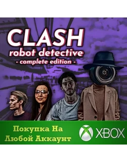 Clash: Robot Detective - Complete Edition XBOX На Любой