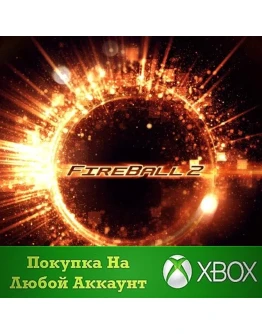 Fireball 2 XBOX На Любой аккаунт