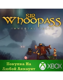 Sir Whoopass: Immortal Death XBOX На Любой аккаунт