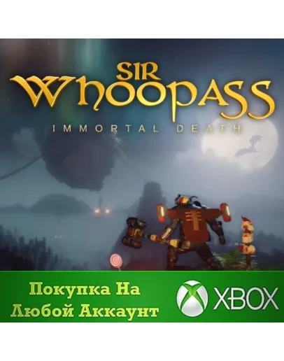 Sir Whoopass: Immortal Death XBOX На Любой аккаунт