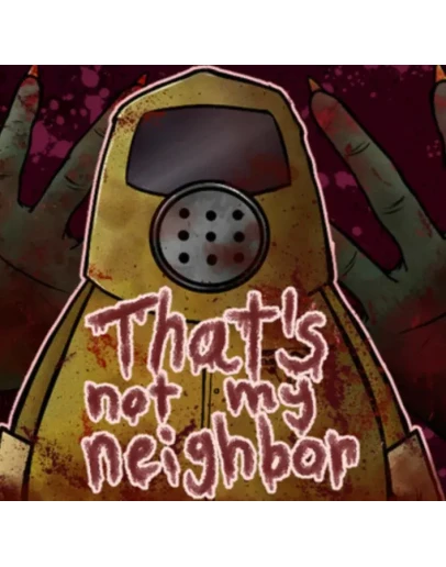 THAT'S NOT MY NEIGHBOR (2025)STEAM АККАУНТ + ИГРЫ