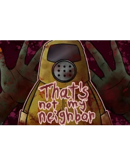 THAT'S NOT MY NEIGHBOR (2025)STEAM АККАУНТ НА 90 ДН