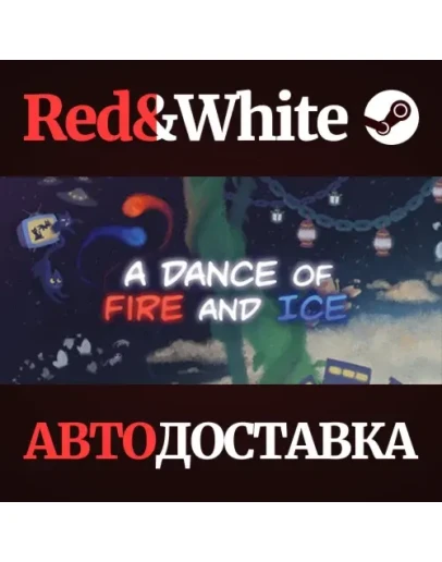 A Dance of Fire and Ice * STEAM RU*KZ*UA*СНГ