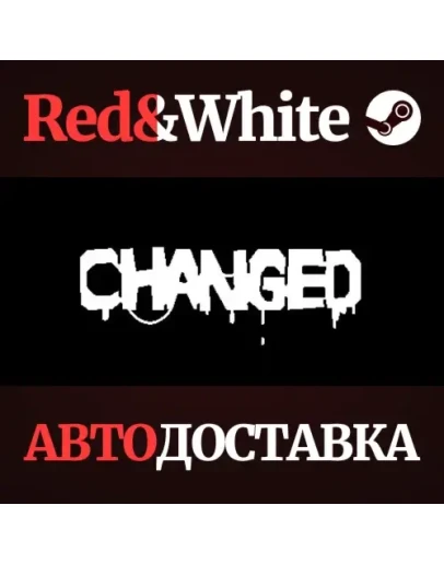 Changed * STEAM RU*KZ*UA*СНГАВТОДОСТАВКА