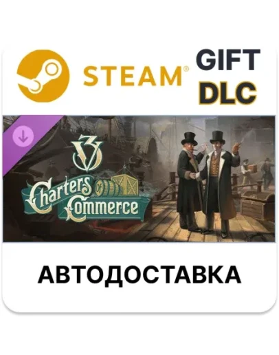 Victoria 3 Charters of Commerce Steam DLC РУ КЗ и др