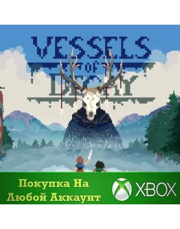 Vessels of Decay XBOX На Любой аккаунт