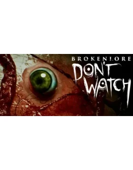 BrokenLore: DON'T WATCH - STEAM GIFT РОССИЯ