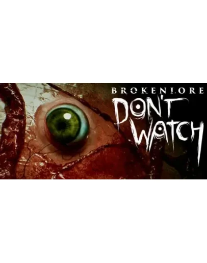 BrokenLore: DON'T WATCH - STEAM GIFT РОССИЯ